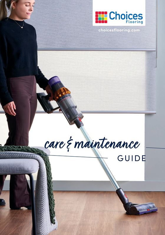 Choices Flooring catalogue in Mansfield VIC | Care & Maintenance Guide | 26/02/2024 - 31/12/2024