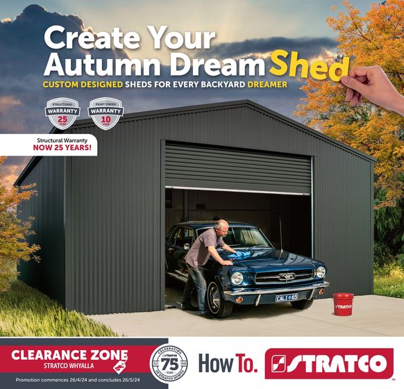 Stratco catalogue in Berri SA | Create Your Autumn Dream Shed | 26/04/2024 - 25/05/2024