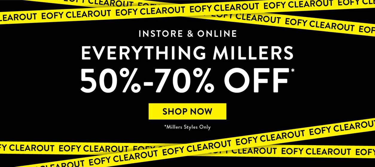 Millers catalogue in Lakes Entrance VIC | Everything Millers, 50% - 70% Off | 13/06/2024 - 17/07/2024