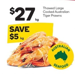 Thawed Extra Large Cooked Australian Tiger Prawns offers at $27 in Woolworths
