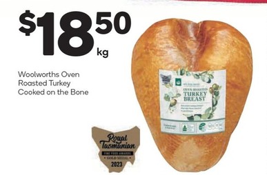 Woolworths Oven Roasted Turkey Cooked On The Bone offers at $18.5 in Woolworths