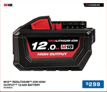 M18 Redlithium-ion High Output 12.0ah Battery offers at $299 in Burson Auto Parts