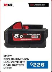 M18 Redlithium-ion High Output 8.0ah Battery offers at $226 in Burson Auto Parts