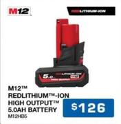 M12 Redlithium-ion High Output 5.0ah Battery offers at $126 in Burson Auto Parts