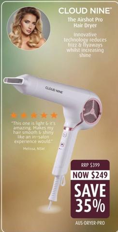 Cloud Nine - The Airshot Pro Hair Dryer offers at $249 in Shaver Shop