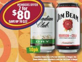 Canadian Club - & Dry 4.8% Can 10x375ml & Range / Jim Beam White Label Bourbon & Cola Can 10x375ml & Range offers at $80 in Liquor Legends