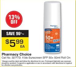 Pharmacy Choice - Kids Sunscreen SFP 50+ 50ml Roll On offers at $5.99 in Pharmacy Direct