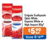Colgate - Toothpaste Optic White Express White or High Impact 85g offers at $5.99 in Good Price Pharmacy