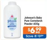Johnson’s - Baby Pure Cornstarch Powder 600g offers at $6.99 in Good Price Pharmacy