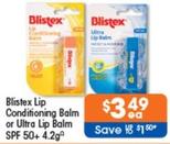 Blistex - Lip Conditioning Balm Or Ultra Lip Balm Spf 50+ 4.2g offers at $3.49 in Good Price Pharmacy