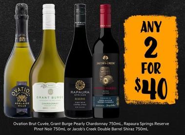 Ovation - Brut Cuvée, Grant Burge Pearly Chardonnay 750ml, Rapaura Springs Reserve Pinot Noir 750ml Or Jacob’s Creek Double Barrel Shiraz 750ml offers at $40 in First Choice Liquor