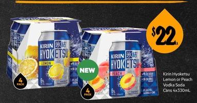 Kirin Hyoketsu - Lemon Or Peach Vodka Soda Cans 4x330ml offers at $22 in First Choice Liquor