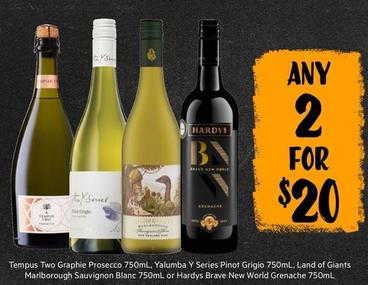 Tempus Two - Graphie Prosecco 750ml, Yalumba Y Series Pinot Grigio 750ml, Land Of Giants Marlborough Sauvignon Blanc 750ml Or Hardys Brave New World Grenache 750ml offers at $20 in First Choice Liquor