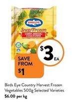 Birds Eye - Country Harvest Frozen Vegetables 500g Selected Varieties offers at $3 in Foodworks
