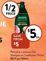 Palmolive - Luminous Oils Shampoo Or Conditioner 700ml offers at $5 in Foodworks