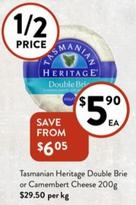 Tasmanian Heritage - Double Brie Or Camembert Cheese 200g offers at $5.9 in Foodworks