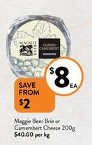 Maggie Beer - Brie Or Camembert Cheese 200g offers at $8 in Foodworks