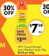 Off! - Tropical Strength Insect Repellent Spray 150g offers at $7.5 in Foodworks