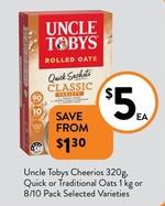 Uncle Tobys - Cheerios 320g, Quick Or Traditional Oats 1 kg Or 8/10 Pack Selected Varieties offers at $5 in Foodworks