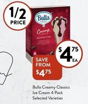 Bulla - Creamy Classics Ice Cream 4 Pack Selected Varieties offers at $4.75 in Foodworks