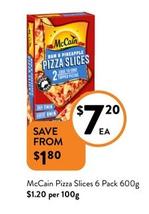 Mccain - Pizza Slices 6 Pack 600g offers at $7.2 in Foodworks