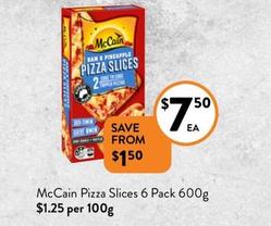 Mccain - Pizza Slices 6 Pack 600g offers at $7.5 in Foodworks