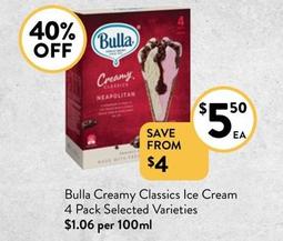 Bulla - Creamy Classics Ice Cream 4 Pack Selected Varieties offers at $5.5 in Foodworks
