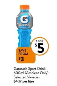 Gatorade - Sport Drink 600ml (ambient Only) Selected Varieties offers at $5 in Foodworks