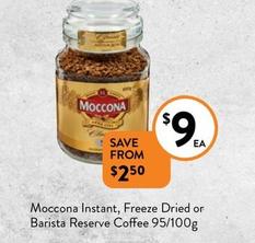 Moccona - Instant, Freeze Dried Or Barista Reserve Coffee 95/100g offers at $9 in Foodworks