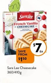 Sara Lee - Cheesecake 360/410g offers at $7 in Foodworks