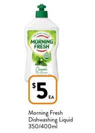 Morning Fresh - Dishwashing Liquid 350/400ml offers at $5 in Foodworks