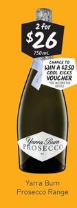 Yarra Burn - Prosecco Range offers at $26 in Cellarbrations