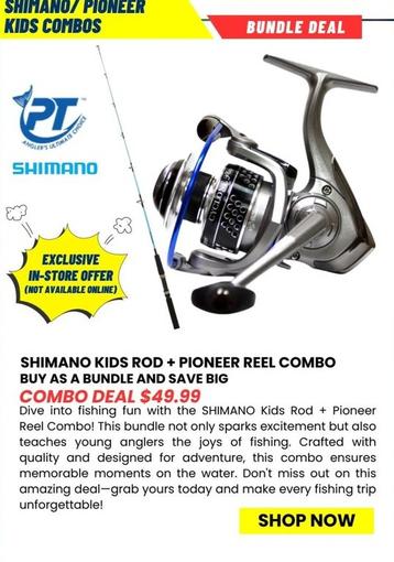 Shimano - Kids Rod + Pioneer Reel Combo  offers at $49.99 in Compleat Angler
