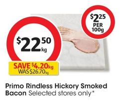 Primo - Rindless Hickory Smoked Bacon  offers at $22.5 in Coles
