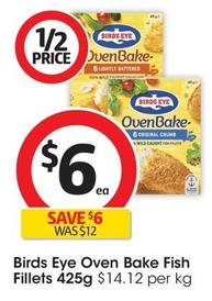 Birds Eye - Oven Bake Fish Fillets 425g offers at $6 in Coles