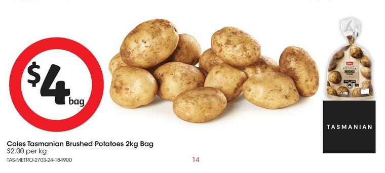 Coles - Tasmanian Brushed Potatoes 2kg Bag offers at $4 in Coles