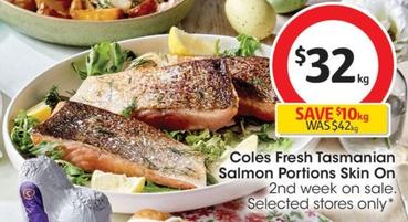 Coles - Fresh Tasmanian Salmon Portions Skin On offers at $32 in Coles