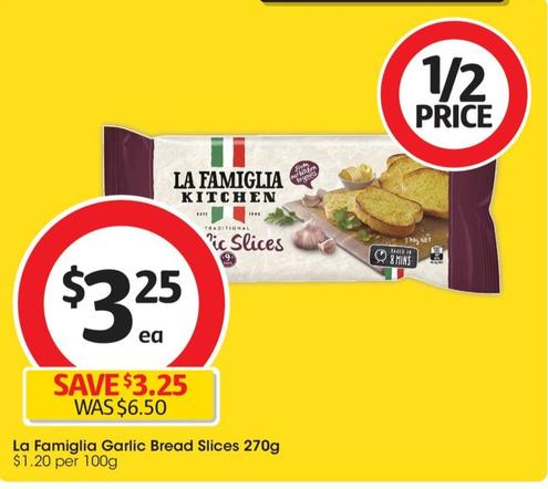 La Famiglia - Garlic Bread Slices 270g  offers at $3.25 in Coles
