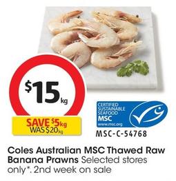 Coles - Australian MSC Thawed Raw Banana Prawns offers at $15 in Coles