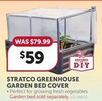 Stratco - Greenhouse Garden Bed Cover offers at $59 in Stratco