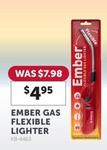 Ember - Gas Flexible Lighter offers at $4.95 in Stratco