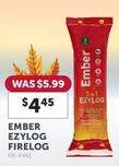 Ember - Ezylog Firelog offers at $4.45 in Stratco