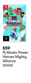 Pj Masks Power Heroes Mighty Alliance offers at $59 in BIG W