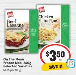 On The Menu - Frozen Meal 260g Selected Varieties offers at $3.5 in IGA