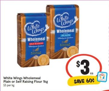 White Wings - Wholemeal Plain Or Self Raising Flour 1kg offers at $3 in IGA