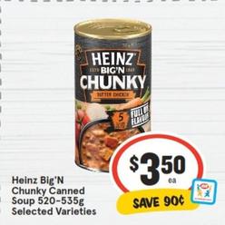 Heinz - Big'n Chunky Canned Soup 520-535g Selected Varieties offers at $3.5 in IGA