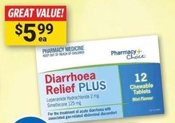 Pharmacy Choice - Diarrhoea Relief Plus 12 Tablets offers at $5.99 in Cincotta Chemist