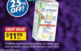 Zyrtec - Hayfever & Allergy Relief 50 Tablets And Kids Hayfever & Allergy Relief Banana Liquid 75mL offers at $11.99 in Cincotta Chemist