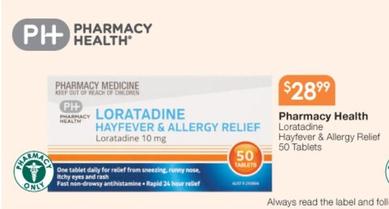 Pharmacy Health - Loratadine Hayfever & Allergy Relief 50 Tablets offers at $28.99 in Soul Pattinson Chemist