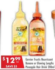 Garnier - Fructis Nourrissant Banane Or Glowing Lengths Pineapple Hair Drink 200ml offers at $12.99 in Pharmacy 4 Less